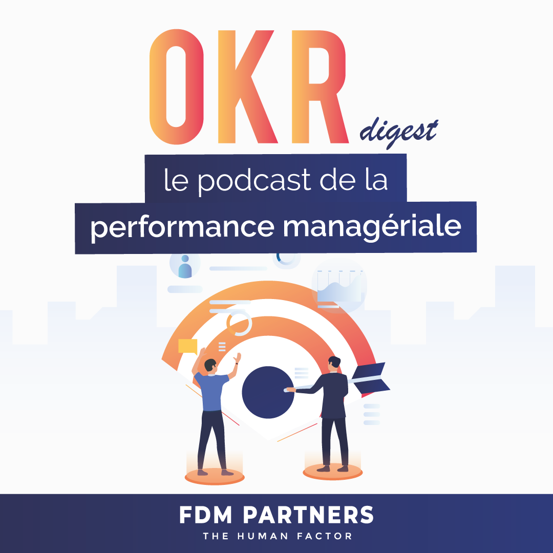 Un nouveau podcast dédié aux OKR et à la performance managériale